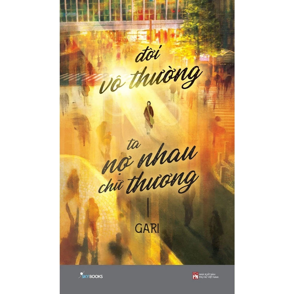 Đời Vô Thường, Ta Nợ Nhau Chữ “Thương” (BẢN EBOOK)