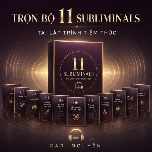 TRỌN BỘ 11 SUBLIMINALS TÁI LẬP TRÌNH TIỀM THỨC